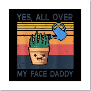 Yes All Over My Face Daddy Funny Plant Daddy Vintage Posters and Art